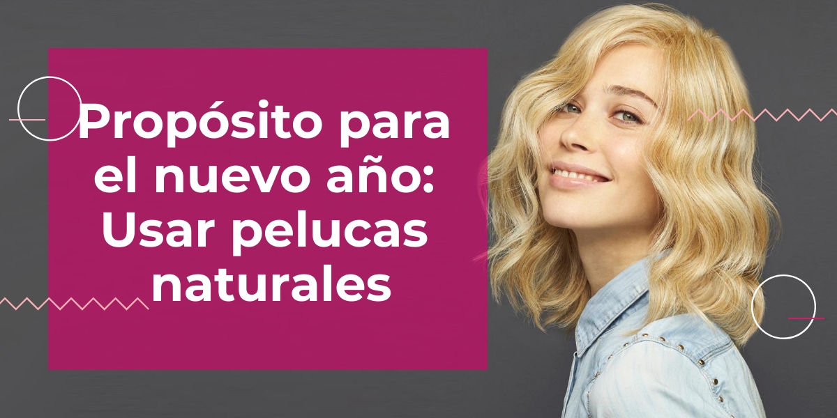 proposito año nuevo pelucas naturales proposito año nuevo pelucas naturales