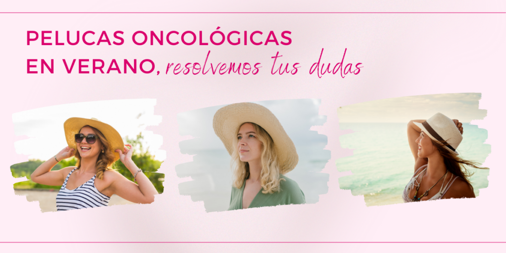 pelucas oncológicas en verano